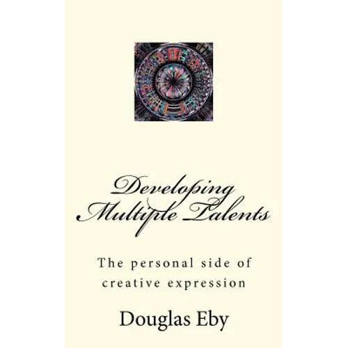 Developing Multiple Talents: The personal side of creative expression