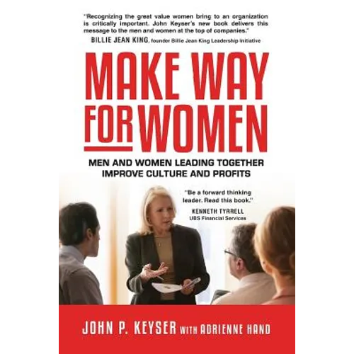 Make Way For Women: Men and Women Leading Together Improve Culture and Profits