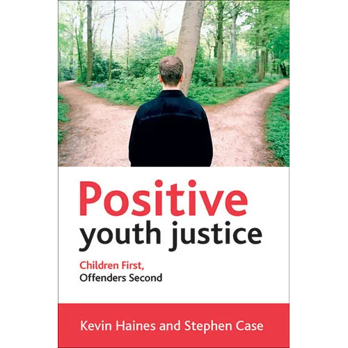 Positive Youth Justice: Children First, Offenders Second