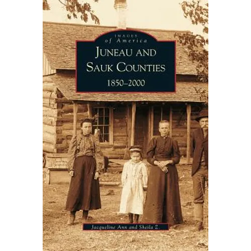 Juneau and Sauk Counties: 1850-2000