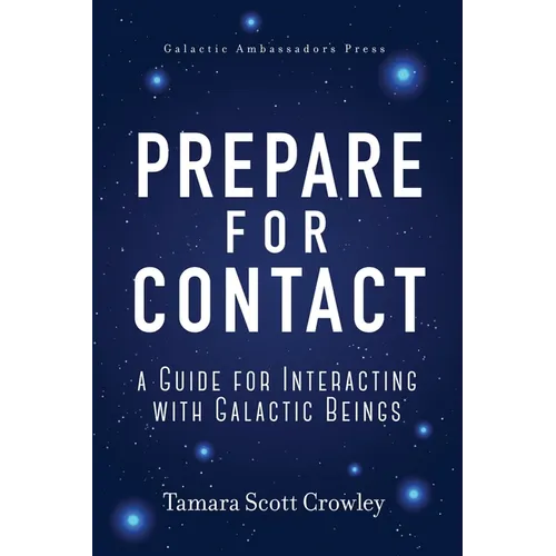 Prepare For Contact: A Guide For Interacting With Galactic Beings