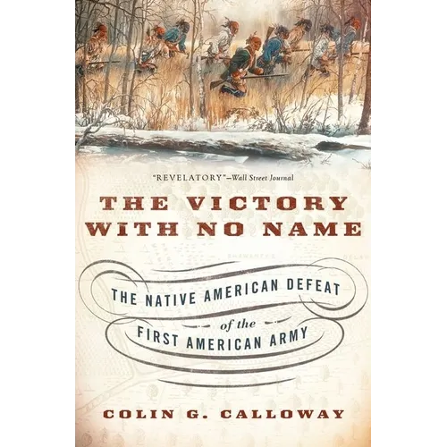 The Victory with No Name: The Native American Defeat of the First American Army
