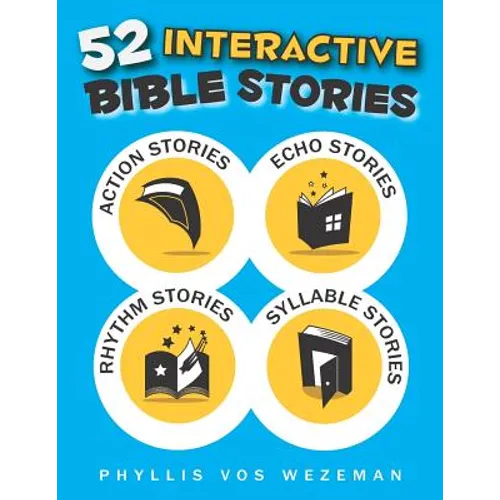 52 Interactive Bible Stories: A Collection of Action, Echo, Rhythm, and Syllable Stories
