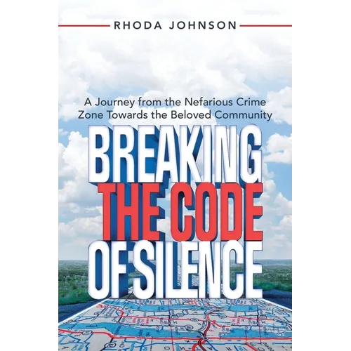Breaking the Code of Silence: A Journey from the Nefarious Crime Zone Towards the Beloved Community