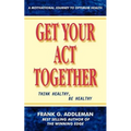 Get Your Act Together: Think Healthy, Be Healthy