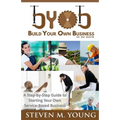 BYOB: Build Your Own Business in 30 Days! (bw version): A Step-by-Step Guide to Starting Your Own Service-Based Business
