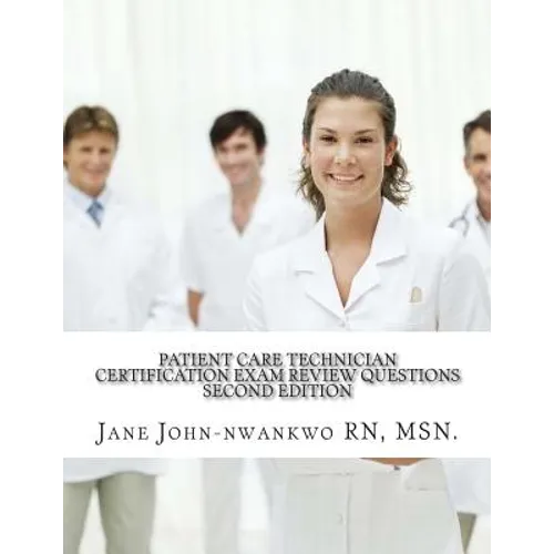 Patient Care Technician Certification Exam Review Questions: PCT Exam Prep