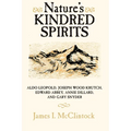 Nature's Kindred Spirits: Aldo Leopold, Joseph Wood Krutch, Edward Abbey, Annie Dillard, and Gary Snyder