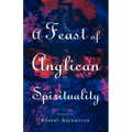 A Feast of Anglican Spirituality