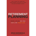 Retirement Planning: Have A Plan So You Can Live Your Life