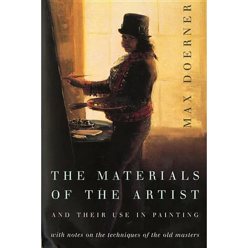 The Materials of the Artist and Their Use in Painting: With Notes on the Techniques of the Old Masters, Revised Edition