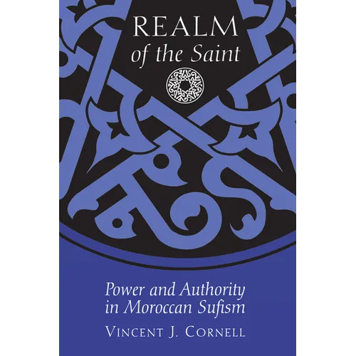 Realm of the Saint: Power and Authority in Moroccan Sufism