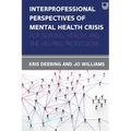 Interprofessional Perspectives of Mental Health Crisis: For Nursing, Health, and the Helping Professions