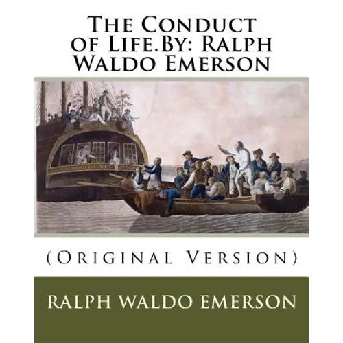 The Conduct of Life.By: Ralph Waldo Emerson: (Original Version)