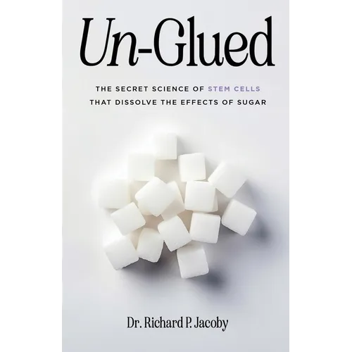 Un-Glued: The Secret Science of Stem Cells that Dissolve the Effects of Sugar