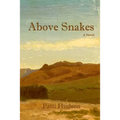 Above Snakes: A Novel of Struggle and Survival on the Oregon Trail