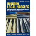 Avoiding Legal Hassles: What School Administrators Really Need to Know