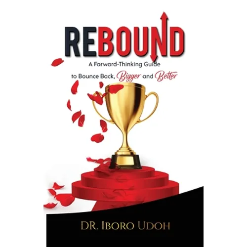 Rebound: A Forward-Thinking Guide to Bounce Back, Bigger and Better