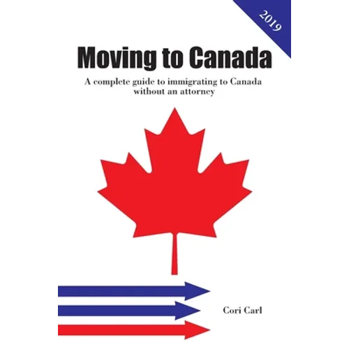 Moving to Canada: A complete guide to immigrating to Canada without an attorney