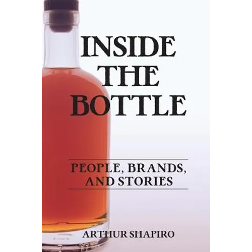 Inside The Bottle: People, Brands, and Stories
