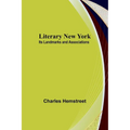 Literary New York: Its Landmarks and Associations