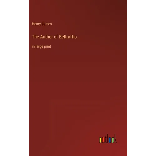 The Author of Beltraffio: in large print