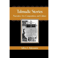 Talmudic Stories: Narrative Art, Composition, and Culture
