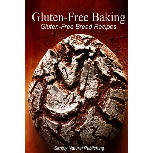 Gluten-Free Baking - Gluten Free Bread Recipes