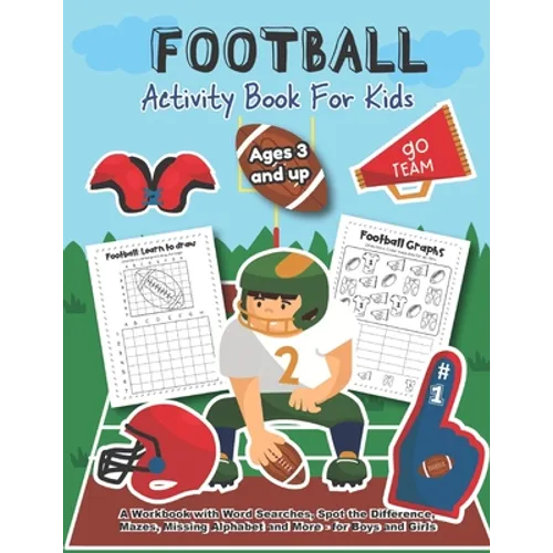Football Activity and Coloring Book for kids Ages 3 and up A workbook with Word Searches, spot the difference, mazes, missing alphabet and more- for b