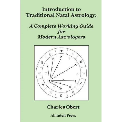 Introduction to Traditional Natal Astrology: A Complete Working Guide for Modern Astrologers