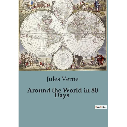 Around the World in 80 Days: A Journey Across the Globe in Eighty Days