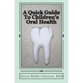A Quick Guide To Children's Oral Health