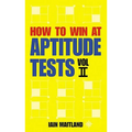 How to Win at Aptitude Tests Vol II