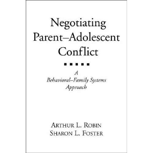 Negotiating Parent-Adolescent Conflict: A Behavioral-Family Systems Approach