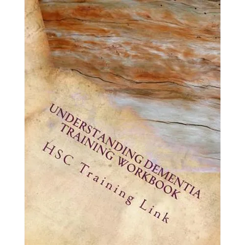 Understanding Dementia: Health and Social Care Training Workbook