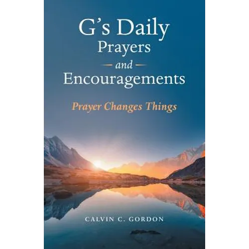 G's Daily Prayers and Encouragements: Prayer Changes Things