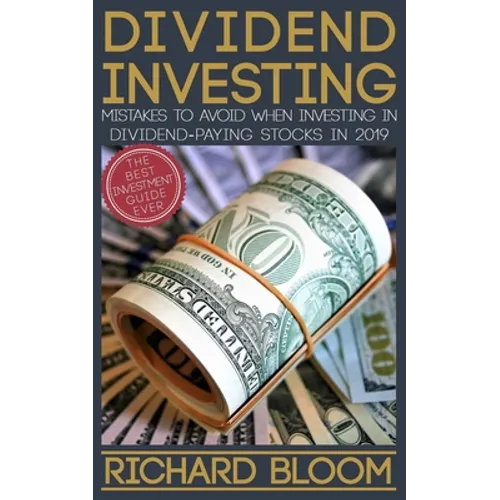 Dividend Investing: Mistakes To Avoid When Investing In Dividend-Paying Stocks In 2019