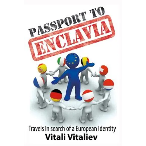 Passport to Enclavia: Travels in Search of a European Identity
