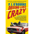Driving Like Crazy: Thirty Years of Vehicular Hell-Bending, Celebrating America the Way It's Supposed to Be -- With an Oi