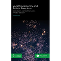 Vocal Consistency and Artistic Freedom: Existentialism and Vocal Instruction in Higher Education