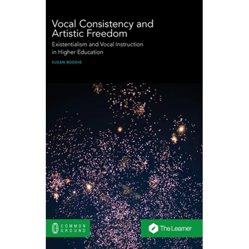 Vocal Consistency and Artistic Freedom: Existentialism and Vocal Instruction in Higher Education