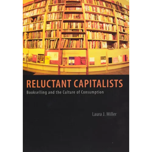 Reluctant Capitalists: Bookselling and the Culture of Consumption