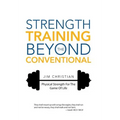 Strength Training Beyond The Conventional: Physical Strength For The Game Of Life