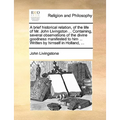 A Brief Historical Relation, of the Life of Mr. John Livingston ... Containing, Several Observations of the Divine Goodness Manifested to Him ... Writ