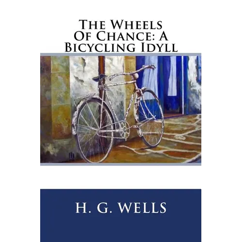 The Wheels Of Chance: A Bicycling Idyll
