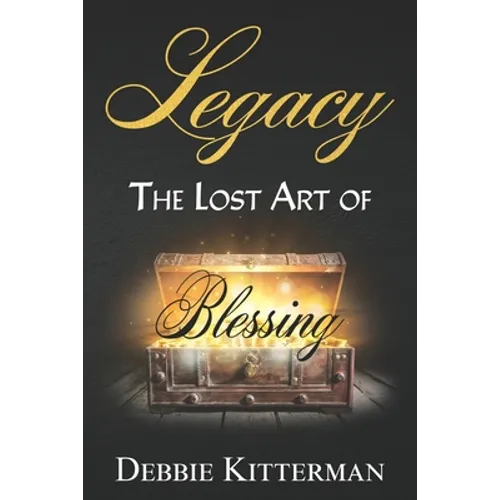 Legacy: The Lost Art of Blessing