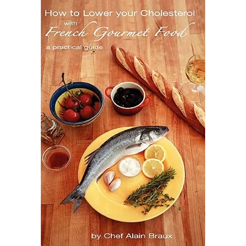 How to Lower Your Cholesterol With French Gourmet Food: A practical guide