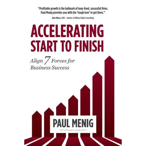 Accelerating Start to Finish: Align 7 Forces for Business Success
