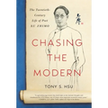 Chasing the Modern: The Twentieth-Century Life of Poet Xu Zhimo