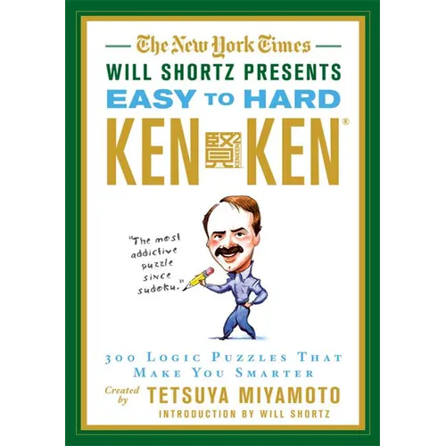 The New York Times Will Shortz Presents Easy to Hard KenKen: 300 Logic Puzzles That Make You Smarter